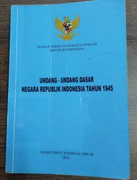 Undang - Undang Dasar Negara Republik Indonesia Tahun 1945