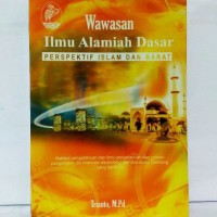 Wawasan Ilmu Alamiah Dasar: Perspektif Islam dan Barat