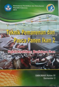 Teknik Pemanenan dan Pasca Panen Ikan 2: Paket Keahlian Budidaya Ikan SMK/MAK Kelas XI Semeter 2