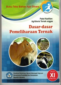 Dasar-dasar Pemeliharaan Ternak : Paket Keahlian Agribisnis Ternak Unggas Kelas XI Semester 1