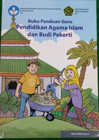 Buku Panduan Guru: Pendidikan Agaman Islam Dan Budi Pekerti SMA/SMK Kelas X