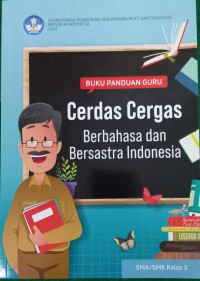 Buku Panduan Guru: Cerdas Cergas Berbahasa Dan Bersastra INf=donesia