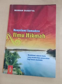 Menyelami samudera ilmu hikmah : mendalami rahasia batin yang memberikan pencerahan bagi kaum muslimin