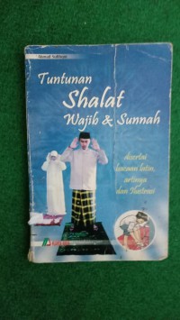 Tuntunan Sholat Wajin & Sunnah: disertai bacaan latin, artinya dan ilustrasi