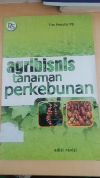 Agribisnis Tanaman Perkebunan (edisi revisi)