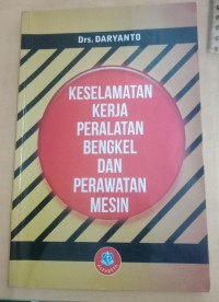 Keselamatan Kerja Peralatan Bengkel Dan Perawatan Mesin