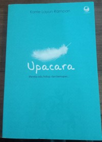 Upacara: Mereka Ada, Hidup, dan Bernapas...