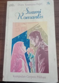 Suami Romantis: Kumpulan Cerpen Pilihan