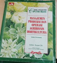 Manajemen Produksi dan Operasi Agribisnis Hortikultura (edisi pertama)