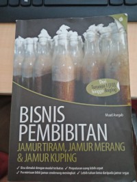 Bisnis Pembibitan: Jamur Tiram, Jamur Merang & Jamur Kuping