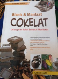 Bisnis & Manfaat Cokelat : Untung dan Sehat Semakin Mendekat