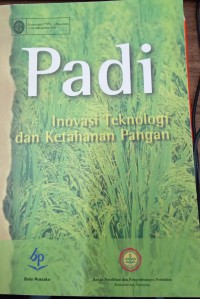 Padi : Inovasi Teknologi dan Ketahanan Pangan. Buku 1