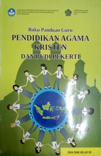 Buku Panduan Guru : Pendidikan Agama Kristen Dan Budi Pekerti SMA/SMK Kelas XII