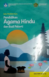 Buku Panduan Guru : Pendidikan Agama Hindu dan Budi Pekerti SMA/SMK Kelas XII