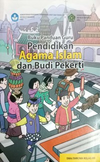 Buku Panduan Guru Pendidikan Agama Islam dan Budi Pekerti SMA/SMK/MA Kelas XII