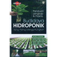 Panduan Lengkap & Praktis Budidaya Hidroponik Yang Paling Menguntungkan