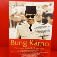 Bung Karno The Unforgettable Superhero