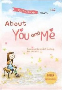 About You And Me: Karena Cinta Adalah Tentang Kau Dan Aku