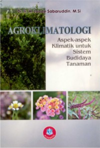 Agroklimatologi: Aspek-aspek Klimatik untuk Sistem Budydaya Tanaman