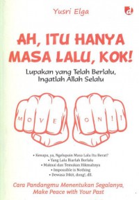 Ah, Itu Hanya Masa Lalu, Kok!