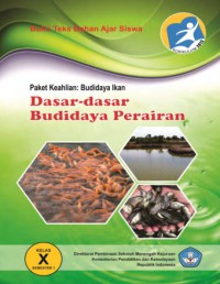 Dasar-Dasar Budidaya Perairan ; paket Keahlian: Budidaya Ikan kelas X semester 1