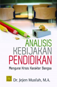 Analisis Kebijakan Pendidikan: Mengurai Krisis Karakter Bangsa