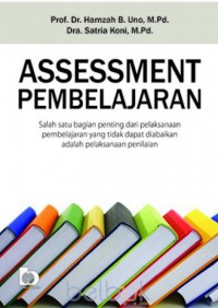 Assessment Pembelayaran: Salah satu bagian penting dari pelaksanaan pembelajaran yang tidak dapat diabadikan adalah pelaksanaan penilaian