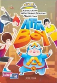 Atta Boy: Ketika Alien Menyerang Sekolah Panggilan