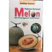 Pedoman Bertanam Melon dan Penangganan Pasca Panen