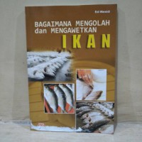 Bagaimana mengolah dan mengawetkan ikan