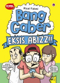 Bang Gaber Eksis Abizz!!