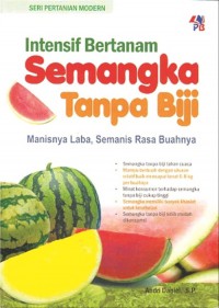 Intensif Bertanam Semangka Tanpa Biji : Manisnya Laba, Semanis Rasa Buahnya