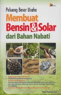 Peluang Besar Usaha Membuat Bensin & Solar dari Bahan Nabati