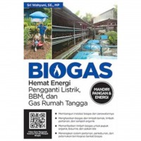 Biogas: Hemat Energi Pengganti Listrik, BBM, dan Gas Rumah Tangga