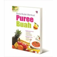 Bisnis Mudah Membuat Puree Buah