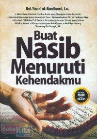 Buat Nasib Menuruti Kehendakmu