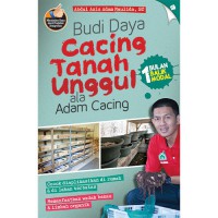 Budidaya Cacing Tanah Unggul ala Adam Cacing