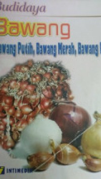 Budidaya Bawang: Bawang Putih, Bawang Merah, Bawang Bombay