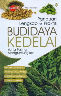 Panduan Lengkap & Praktis Budidaya Kedelai Yang Paling Menguntungkan