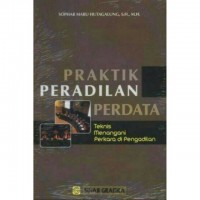 Praktik Peradilan Perdata: Teknisi Menangani Perkara Dipengadilan