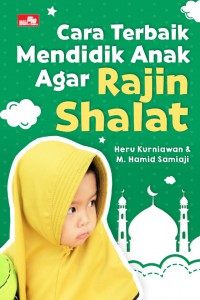 Cara Terbaik Mendidik Anak Agar Rajin Shalat