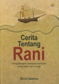 Cerita Tentang Rani: Mengapungkan harapan-harapan yang rekah dan wangi