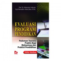 Evaluasi Program Pendidikan: Pedoman Teoretis Praktis Bagi Mahasiswa Dan Praktisi Pendidikan