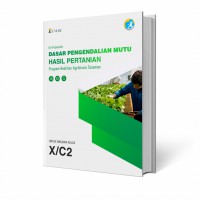 Dasar Pengendalian Mutu Hasil Pertanian : Program Keahlian Agribisnis Pengolahan Hasil Pertanian. Untuk SMK/MAK Kelas X/C2