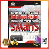 CAra Mudah Dan Cepat Memiliki Data Base Sekolah SMAns: Solusi Pintar Untuk TU, Instruktur, Guru Dan Dosen