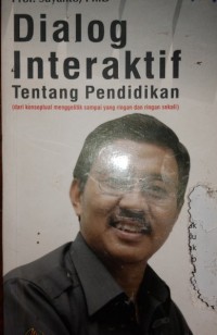 Dialog Interaktif Tentang Pendidikan: dari konseptual menggelitik sampai yang ringan dan ringan sekali