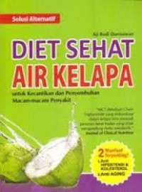 Diet Sehat Air Kelapa: untuk Kecantikan dan Penyembuhan Macam-Macam Penyakit