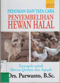 Pedoman dan Tata Cara Penyembilahan Hewan Halal : Termasuk untuk Hewan Qurban dan Aqiqah