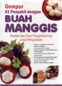 Gempur 41 Penyakit Dengan Buah Manggis. khasiat dan cara pengolahannya untuk pengobatan