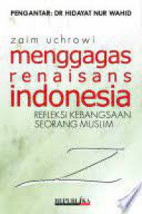 Menggagas Renaisans Indonesia: refleksi kebangsaan Seorang muslim